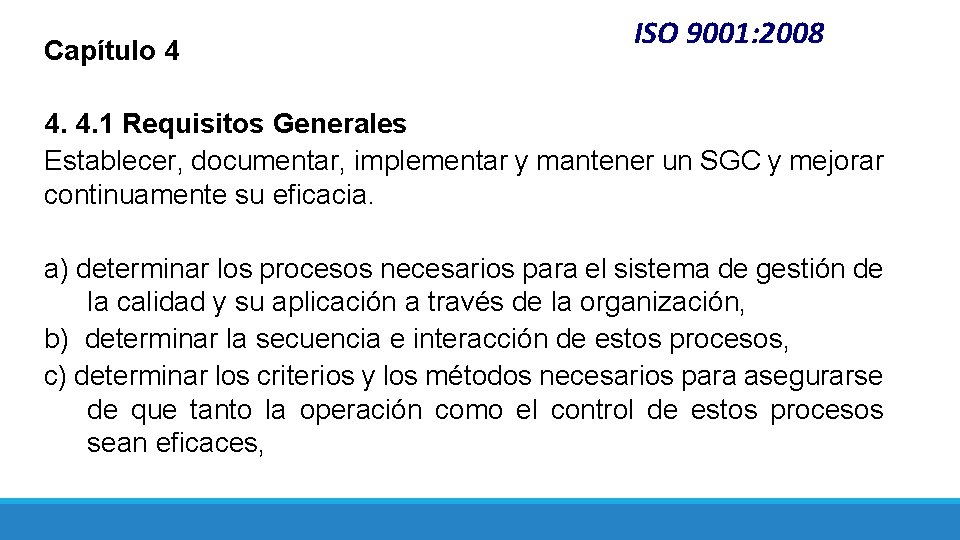 Capítulo 4 ISO 9001: 2008 4. 4. 1 Requisitos Generales Establecer, documentar, implementar y