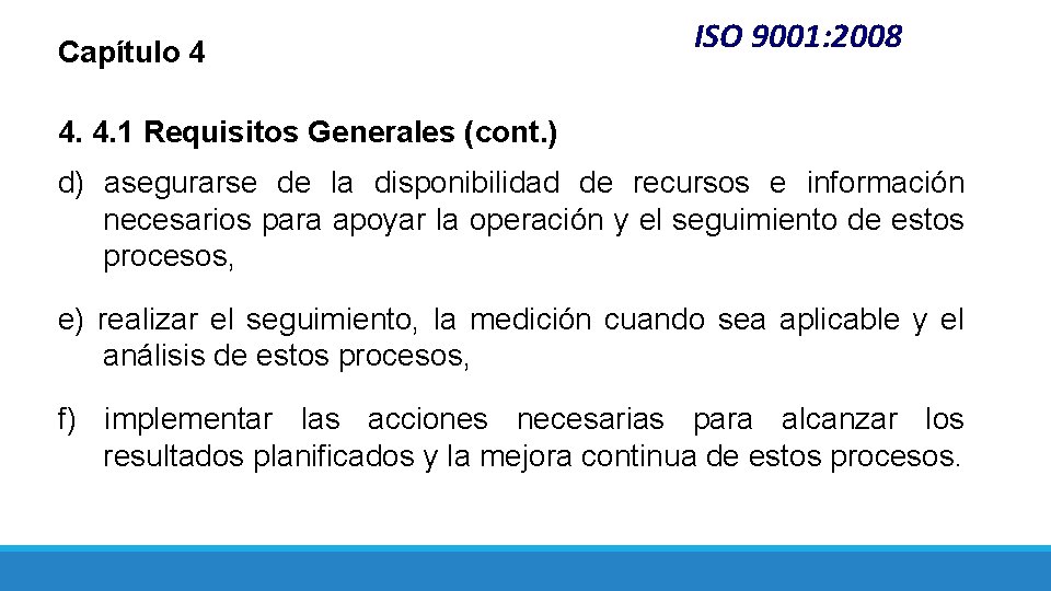 Capítulo 4 ISO 9001: 2008 4. 4. 1 Requisitos Generales (cont. ) d) asegurarse