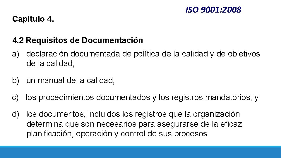 Capítulo 4. ISO 9001: 2008 4. 2 Requisitos de Documentación a) declaración documentada de