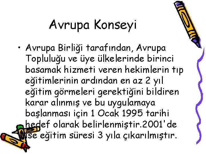 Avrupa Konseyi • Avrupa Birliği tarafından, Avrupa Topluluğu ve üye ülkelerinde birinci basamak hizmeti