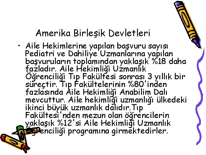 Amerika Birleşik Devletleri • Aile Hekimlerine yapılan başvuru sayısı Pediatri ve Dahiliye Uzmanlarına yapılan