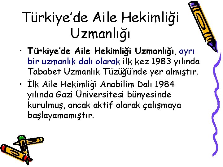 Türkiye’de Aile Hekimliği Uzmanlığı • Türkiye’de Aile Hekimliği Uzmanlığı, ayrı bir uzmanlık dalı olarak