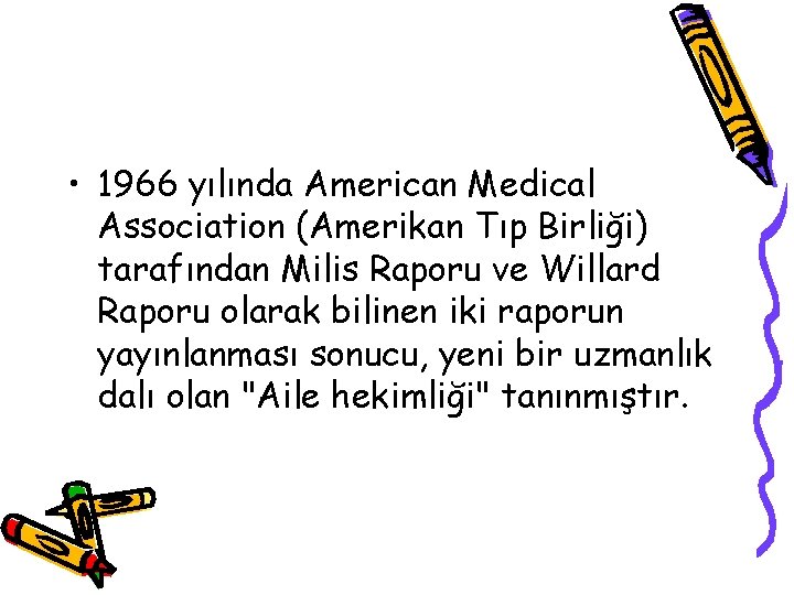  • 1966 yılında American Medical Association (Amerikan Tıp Birliği) tarafından Milis Raporu ve