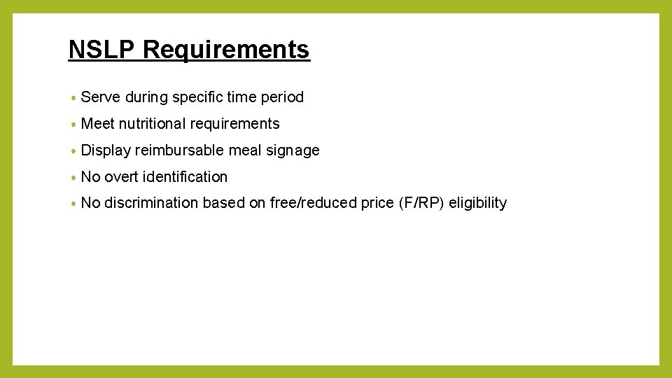 NSLP Requirements • Serve during specific time period • Meet nutritional requirements • Display