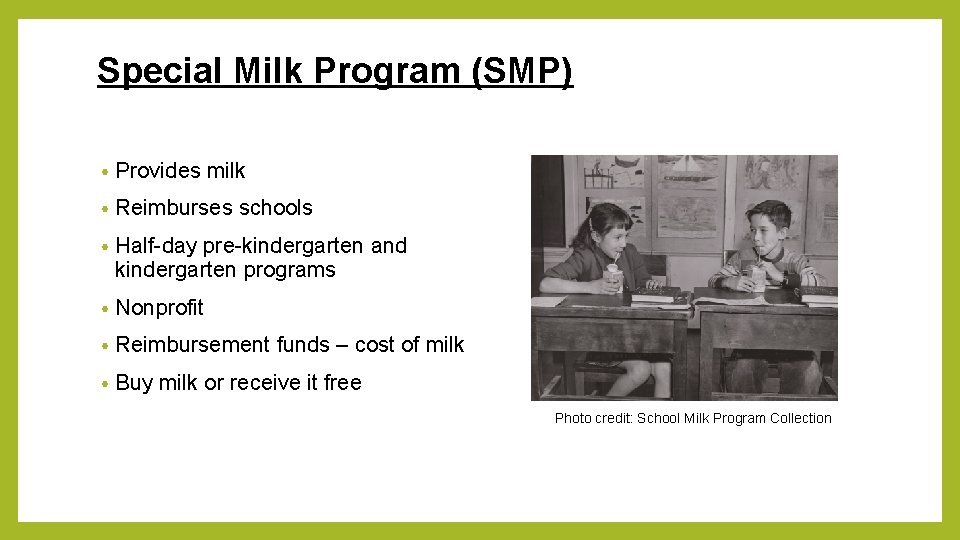 Special Milk Program (SMP) • Provides milk • Reimburses schools • Half-day pre-kindergarten and