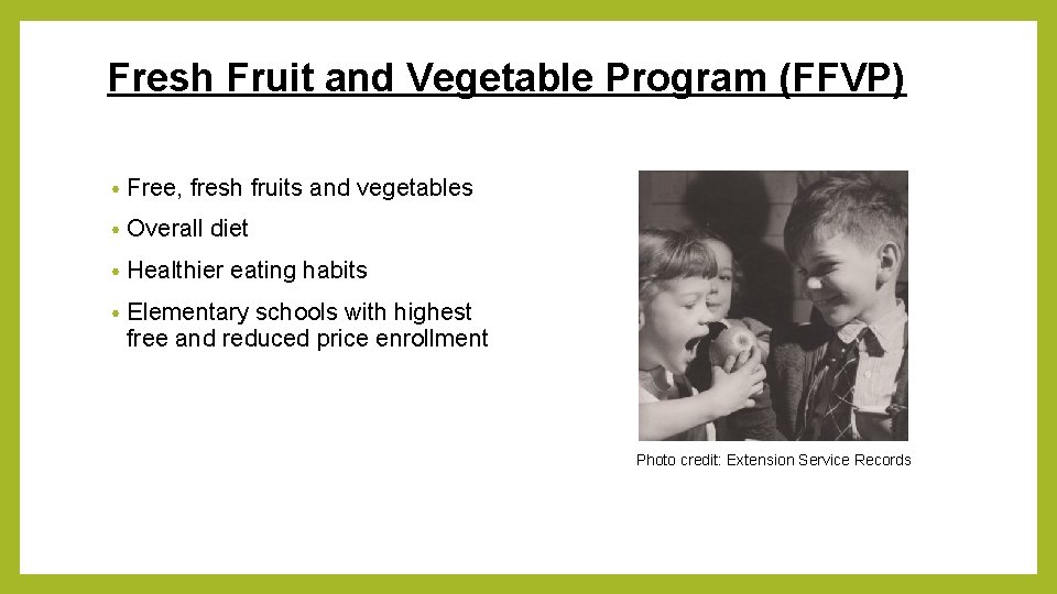 Fresh Fruit and Vegetable Program (FFVP) • Free, fresh fruits and vegetables • Overall