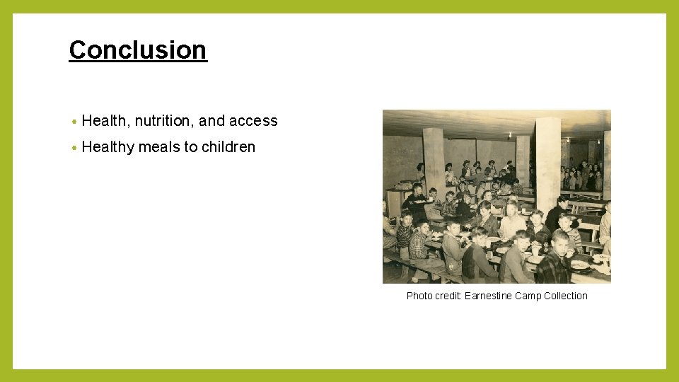 Conclusion • Health, nutrition, and access • Healthy meals to children Photo credit: Earnestine