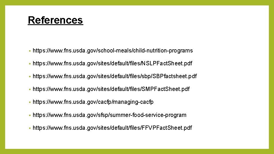 References • https: //www. fns. usda. gov/school-meals/child-nutrition-programs • https: //www. fns. usda. gov/sites/default/files/NSLPFact. Sheet.