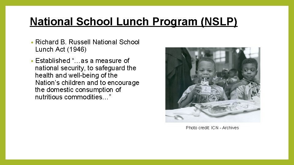 National School Lunch Program (NSLP) • Richard B. Russell National School Lunch Act (1946)