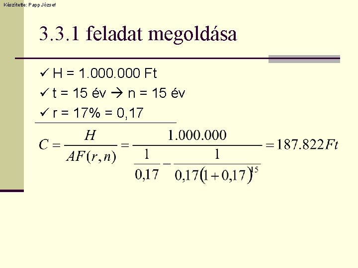 Készítette: Papp József 3. 3. 1 feladat megoldása ü H = 1. 000 Ft