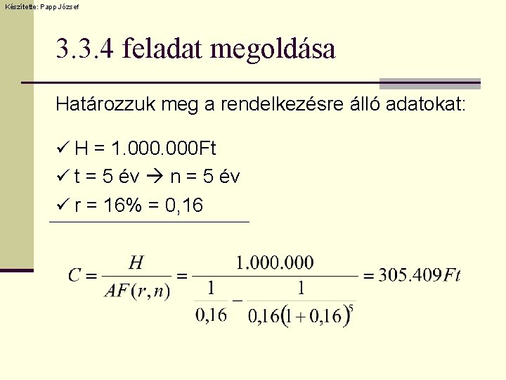 Készítette: Papp József 3. 3. 4 feladat megoldása Határozzuk meg a rendelkezésre álló adatokat: