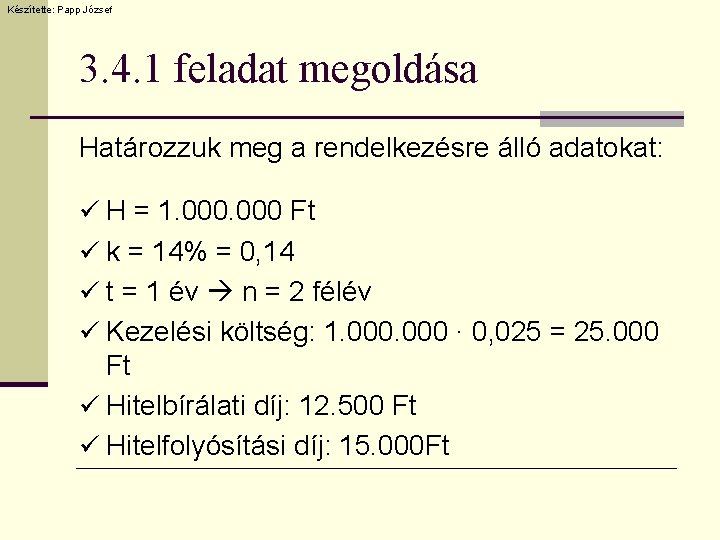 Készítette: Papp József 3. 4. 1 feladat megoldása Határozzuk meg a rendelkezésre álló adatokat: