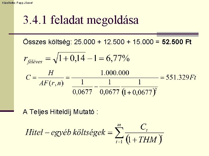 Készítette: Papp József 3. 4. 1 feladat megoldása Összes költség: 25. 000 + 12.