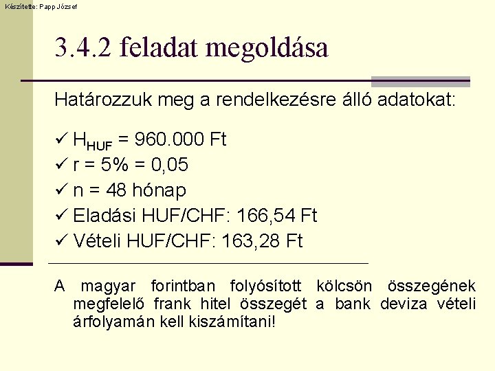 Készítette: Papp József 3. 4. 2 feladat megoldása Határozzuk meg a rendelkezésre álló adatokat: