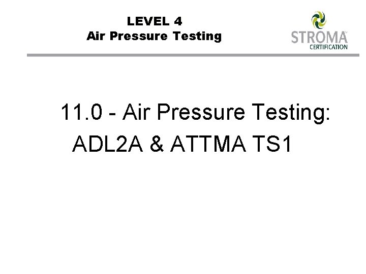 LEVEL 4 Air Pressure Testing 11. 0 - Air Pressure Testing: ADL 2 A