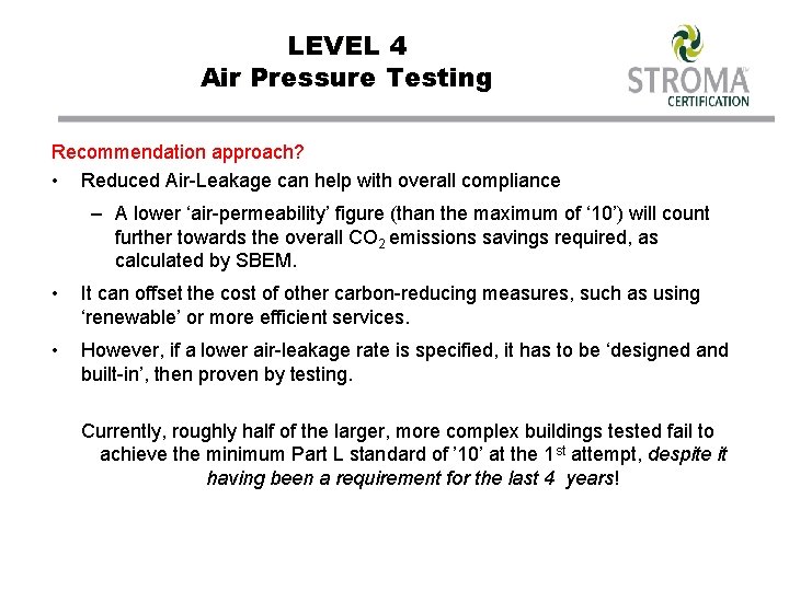 LEVEL 4 Air Pressure Testing Recommendation approach? • Reduced Air-Leakage can help with overall