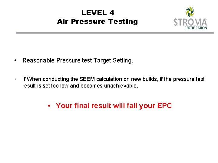 LEVEL 4 Air Pressure Testing • Reasonable Pressure test Target Setting. • If When