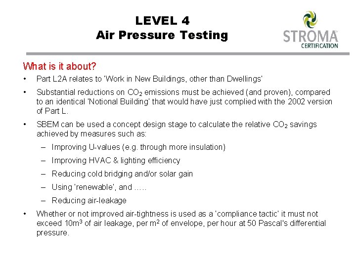 LEVEL 4 Air Pressure Testing What is it about? • Part L 2 A