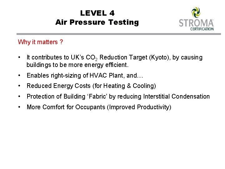 LEVEL 4 Air Pressure Testing Why it matters ? • It contributes to UK’s