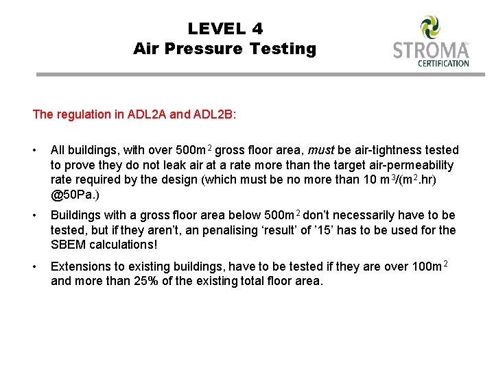 LEVEL 4 Air Pressure Testing The regulation in ADL 2 A and ADL 2