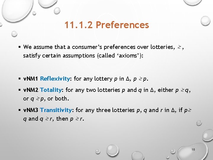 11. 1. 2 Preferences § We assume that a consumer’s preferences over lotteries, ≿