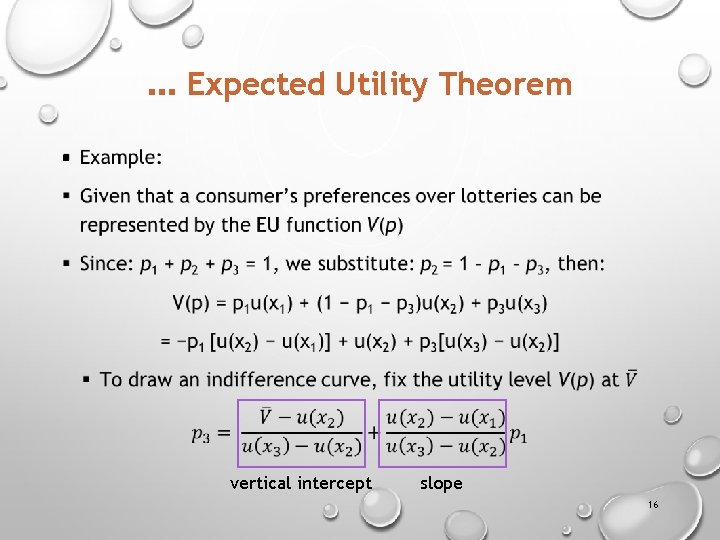 . . . Expected Utility Theorem § vertical intercept slope 16 