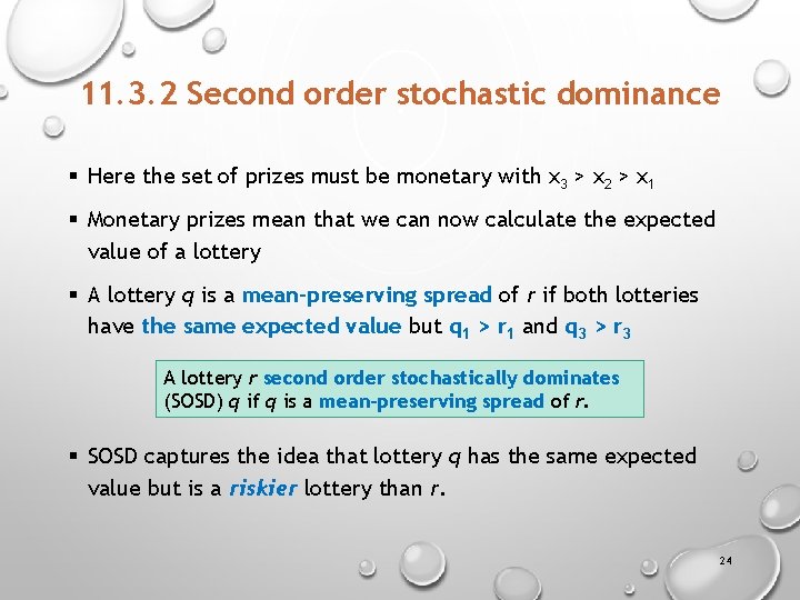 11. 3. 2 Second order stochastic dominance § Here the set of prizes must