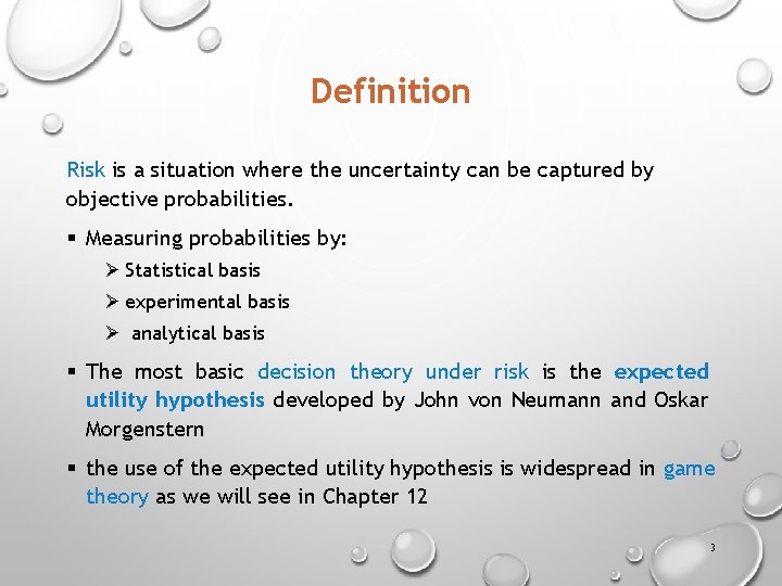 Definition Risk is a situation where the uncertainty can be captured by objective probabilities.