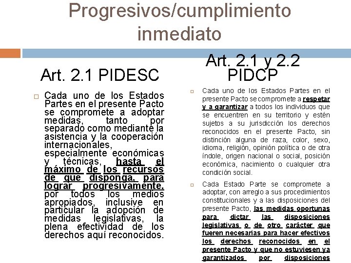 Progresivos/cumplimiento inmediato Art. 2. 1 y 2. 2 PIDCP Art. 2. 1 PIDESC Cada