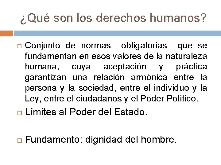 ¿Qué son los derechos humanos? Conjunto de normas obligatorias que se fundamentan en esos