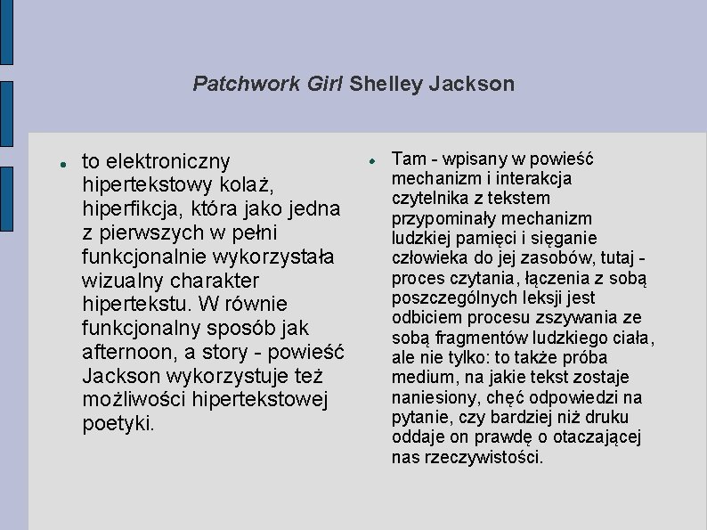 Patchwork Girl Shelley Jackson to elektroniczny hipertekstowy kolaż, hiperfikcja, która jako jedna z pierwszych
