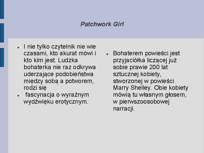 Patchwork Girl I nie tylko czytelnik nie wie czasami, kto akurat mówi i kto