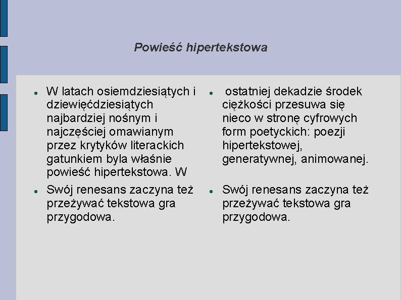 Powieść hipertekstowa W latach osiemdziesiątych i dziewięćdziesiątych najbardziej nośnym i najczęściej omawianym przez krytyków