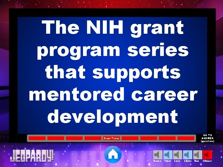 The NIH grant program series that supports mentored career development GO TO ANSWER (question)