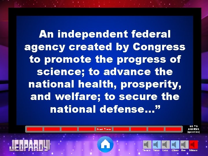 An independent federal agency created by Congress to promote the progress of science; to