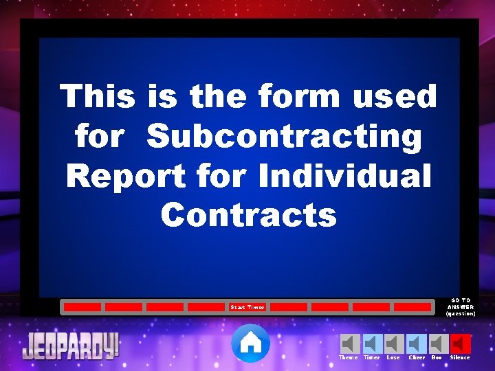 This is the form used for Subcontracting Report for Individual Contracts GO TO ANSWER