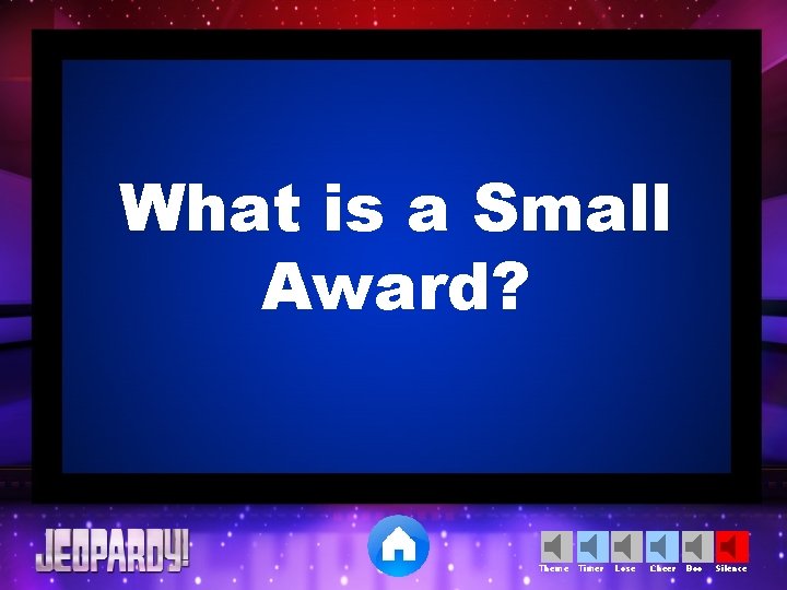 What is a Small Award? Theme Timer Lose Cheer Boo Silence 