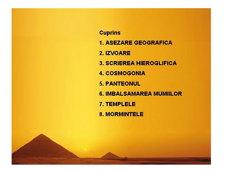 Cuprins 1. ASEZARE GEOGRAFICA 2. IZVOARE 3. SCRIEREA HIEROGLIFICA 4. COSMOGONIA 5. PANTEONUL 6.