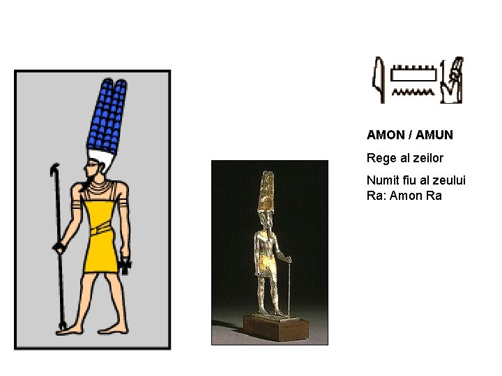 AMON / AMUN Rege al zeilor Numit fiu al zeului Ra: Amon Ra 