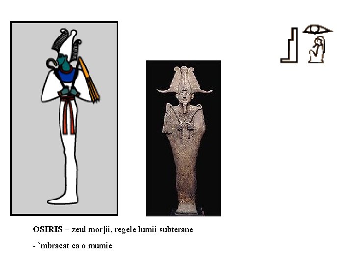 OSIRIS – zeul mor]ii, regele lumii subterane `mbracat ca o mumie 