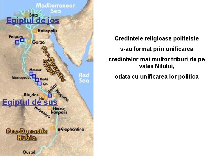 Egiptul de jos Credintele religioase politeiste s-au format prin unificarea credintelor mai multor triburi