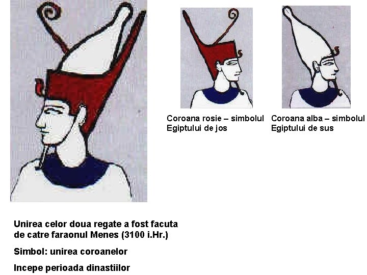 Coroana rosie – simbolul Coroana alba – simbolul Egiptului de jos Egiptului de sus