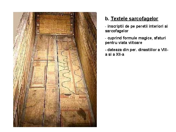 b. Textele sarcofagelor - inscriptii de pe peretii interiori ai sarcofagelor - cuprind formule