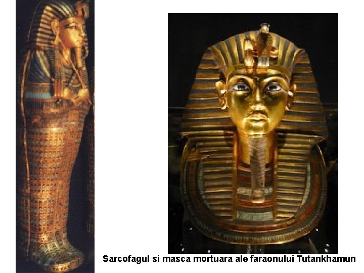 Sarcofagul si masca mortuara ale faraonului Tutankhamun 