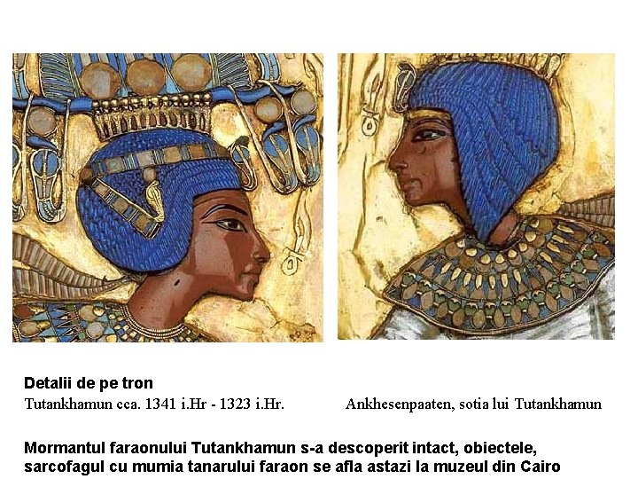  Detalii de pe tron Tutankhamun cca. 1341 i. Hr 1323 i. Hr. Ankhesenpaaten,