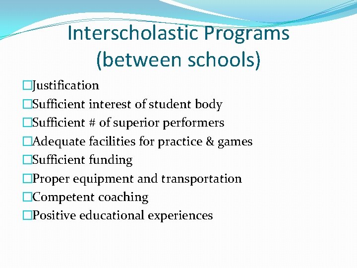 Interscholastic Programs (between schools) �Justification �Sufficient interest of student body �Sufficient # of superior Interscholastic Programs (between schools) �Justification �Sufficient interest of student body �Sufficient # of superior
