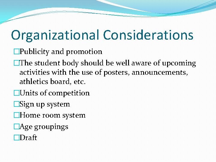 Organizational Considerations �Publicity and promotion �The student body should be well aware of upcoming Organizational Considerations �Publicity and promotion �The student body should be well aware of upcoming