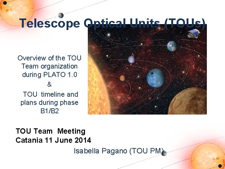 Telescope Optical Units (TOUs) Overview of the TOU Team organization during PLATO 1. 0 Telescope Optical Units (TOUs) Overview of the TOU Team organization during PLATO 1. 0