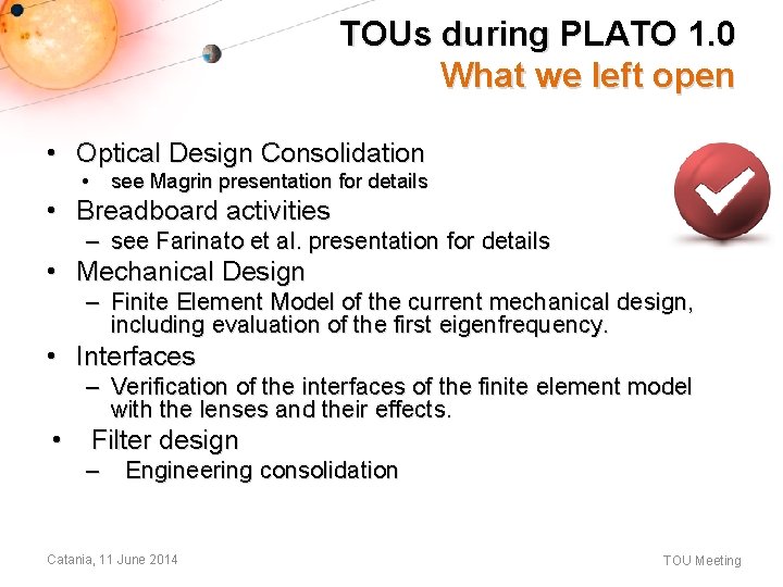 TOUs during PLATO 1. 0 What we left open • Optical Design Consolidation • TOUs during PLATO 1. 0 What we left open • Optical Design Consolidation •