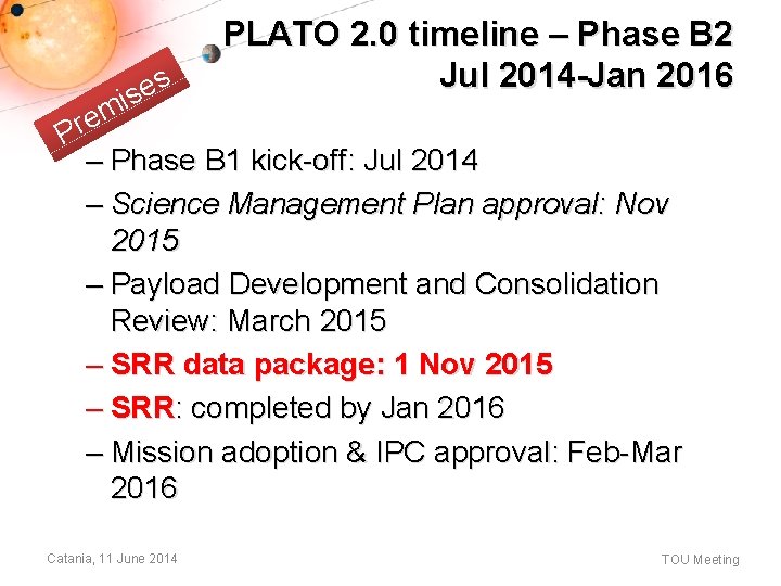 s e is PLATO 2. 0 timeline – Phase B 2 Jul 2014 -Jan s e is PLATO 2. 0 timeline – Phase B 2 Jul 2014 -Jan